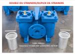 Duplex Oil Straines Duplex Basket Oil Strainers Model AS16050 CB/T425 Body Cast