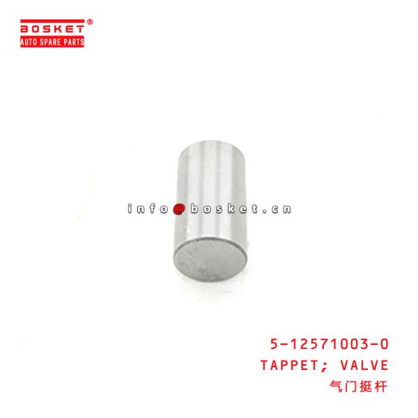5-12571003-0 Valve Tappet 5125710030 Suitable for ISUZU FVR 6BG1