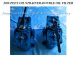 D.O. DELIVERY PUMP SUCTION DOUBLE OIL FILTER A25-0.75/0.26 CB/T425-94